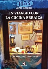 In viaggio con la cucina ebraica. Alla ricerca del cibo perduto - [Algra]