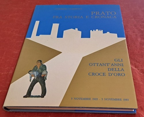 Prato fra storia cronaca gli - prato, cronaca-gli