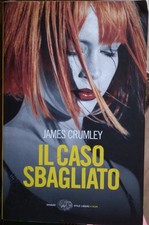 Il caso sbagliato - James Crumley - Einaudi 2008