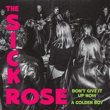 The Sick Rose Don'T Give Up Now/A Golden Boy (Vinyl LP) 7" Single