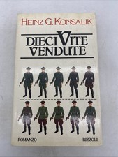 HEINZ G. KONSALIK - DIECI VITE VENDUTE - RIZZOLI