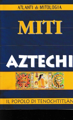 Miti aztechi popolo di - miti,