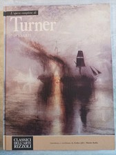 Classici Dell'arte Rizzoli N. 107 - L'opera Completa Di  Turner 1830-1851
