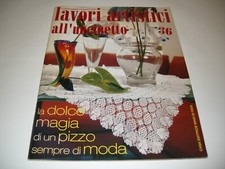 LAVORI ARTISTICI ALL'UNCINETTO N.36 - CASA EDITRICE MANI DI FATA - OTTIMO