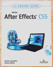 ADOBE AFTER EFFECTS CS5 LA GRANDE GUIDA MONDADORI