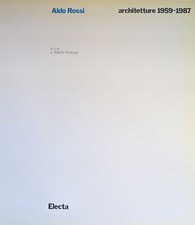 FERLENGA ALBERTO (a cura di) ALDO ROSSI. ARCHITETTURE 1959-1987 1990 Electa ed.