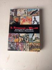 IL FUTURISMO A MILANO ARTE ILLUSTRATI AA.VV. MAZZOTTA 2002 1 Edizione