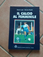LIBRO CALCIO FOOTBALL IL CALCIO AL FEMMINILE SOCIETA' STAMPA SPORTIVA