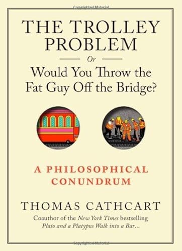 The trolley problem would - trolley,