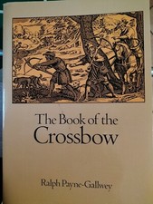 Libro Balestra THE BOOK OF THE CROSSBOW Ralph Payne Gallwey Come Nuovo Like New
