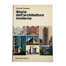 Kenneth Frampton Storia dell'architettura moderna Zanichelli 1982