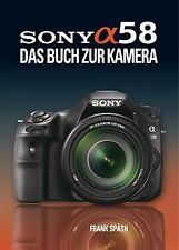 Sony Alpha 58: Das Buch zur