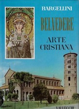 Bargellini, Pie..BELVEDERE: PANORAMA STORICO DELL'ARTE L'ARTE CRISTIANA
