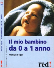 Il mio bambino da 0 a 1 anno. . Marilyn Segal. 2005. IIED.