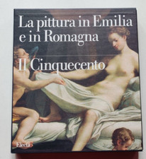 LA PITTURA IN EMILIA E IN ROMAGNA - IL CINQUECENTO. TOMO 2°, Electa 1995.