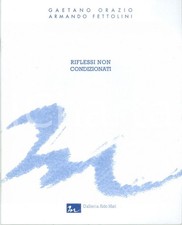 1997 LECCO Galleria ALDO MARI Gaetano ORAZIO Riflessi non condizionati