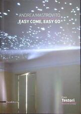 EASY COME, EASY GO MASTROVITO ANDREA SILVANA 2011  BROSSURA CON ALETTE