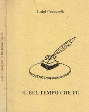Il bel tempo che fu. Piccolo dizionario personale in disuso. Luigi Ceccarelli. 2