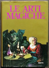 Le arti magiche Testimonianze di magia rossa e nera Bietti 1972