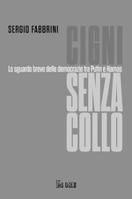 Libri Sergio Fabbrini - Cigni Senza Collo. Lo Sguardo Breve Delle Democrazie Tra