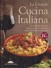 LA GRANDE CUCINA ITALIANA AA. VV. RUSCONI LIBRI 2010 RICETTE DELLA TRADIZIONE