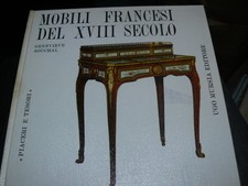  MOBILI FRANCESI DEL XVIII SECOLO. MILANO, MURSIA, 1964