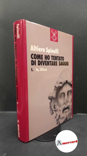 Spinelli altiero io - altiero., 1: