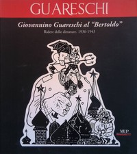 Giovannino Guareschi al Bertoldo. Ridere delle dittature. 1936-1943