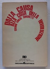 GIANNI EMILIO SIMONETTI - DALLA CAUSA ALLO COSA DELLA RIVOLUZIONE