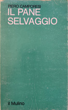 Il pane selvaggio, Piero Camporesi, il Mulino 1980