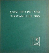 QUATTRO PITTORI TOSCANI DEL '400.MASOLINO-MASACCIO-BEATO ANGELICO-PIERO DELLA FR
