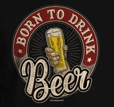 Herren T-Shirt Born to drink Beer witzige Männer-Geschenke Bier Sprüche-Shirts