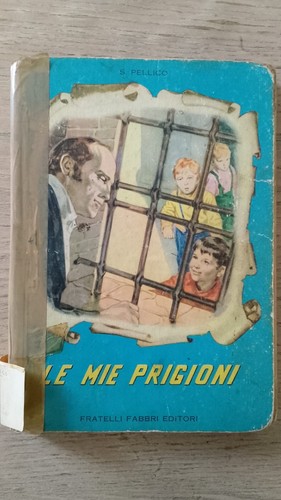 Silvio pellico le mie - silvio,