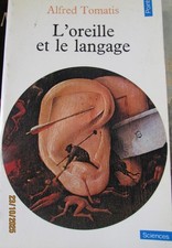 TOMATIS ALFRED L'OREILLE ET LE