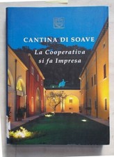 Cantina di Soave. La Cooperativa si fa impresa. 2007 (Vino Enologia)