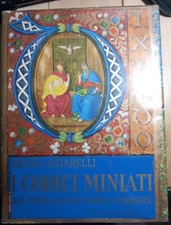 I CODICI MINIATI DEL MUSEO DI SAN MARCO A FIRENZE Renzo Chiarelli , Bonechi 1968