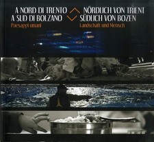 A nord di Trento a sud di Bolzano: paesaggi umani. Nördlich von Trient S&uu