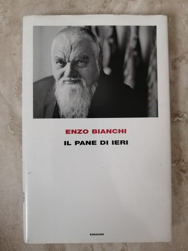 Enzo bianchi pane - pane, ieri