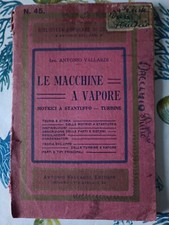 ingegner Antonio vallardi le macchine a vapore motrici a stantuffo turbine 1933 
