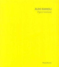 Aldo damioli figure luminose - figure,