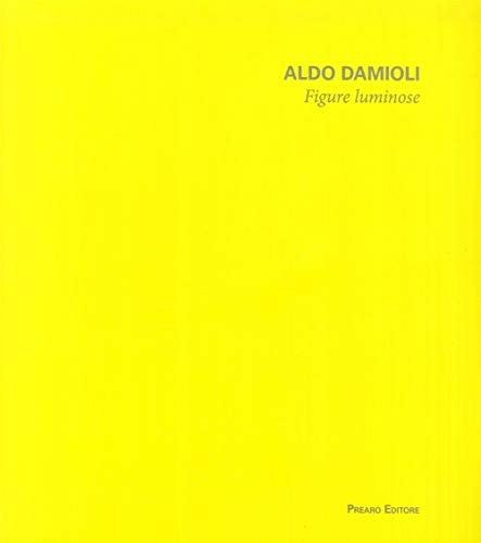 Aldo damioli figure luminose - aldo,