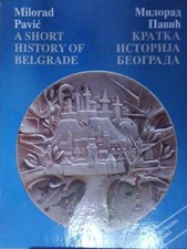 Milorad pavic A SHORT HISTORY OF BELGRADE