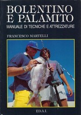 Martelli, Franc..BOLENTINO E PALAMITO : MANUALE DI TECNICHE E ATTREZZATURE