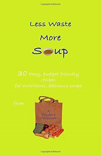 Less waste more soup easy - more, soup:
