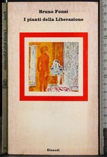 I PIANTI DELLA LIBERAZIONE. BRUNO FONZI. EINAUDI. 1ED.
