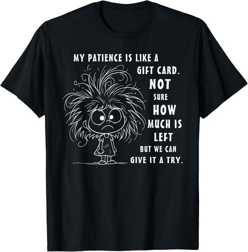 Shirt unisex patience is - t-shirt, my