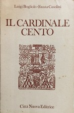 Macerata IL CARDINALE CENTO 1883-1973. Dal focolare domestico alla porpora, 1983