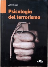 PSICOLOGIA DEL TERRORISMO,  John Horgan. Edra, 2014.