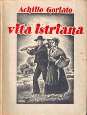 Achille Gorlato - Vita Istriana - Zanetti 1954, Autografato