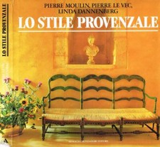 Lo stile provenzale. . Pierre Moulin, Pierre Le Vec, Linda Dannenberg. 1987. .